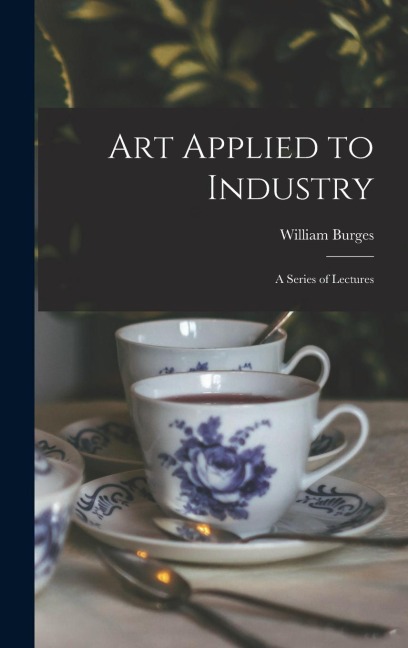 Art Applied to Industry: A Series of Lectures