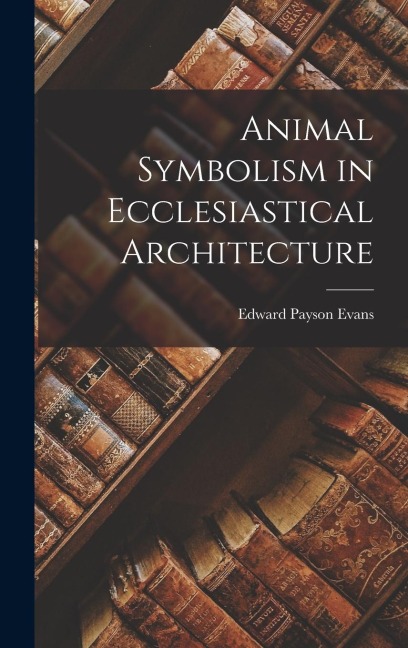 Animal Symbolism in Ecclesiastical Architecture