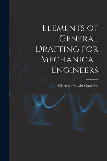 Elements of General Drafting for Mechanical Engineers