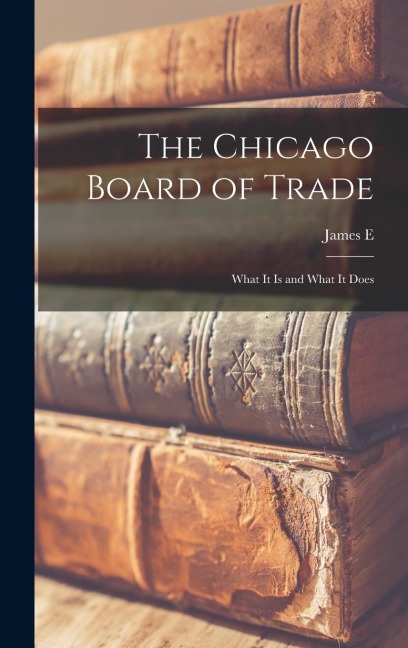 The Chicago Board of Trade: What it is and What it Does