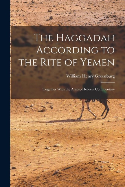 The Haggadah According to the Rite of Yemen: Together With the Arabic-Hebrew Commentary