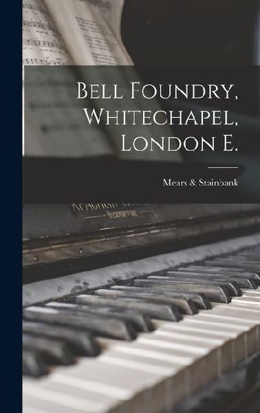 Bell Foundry, Whitechapel, London E.
