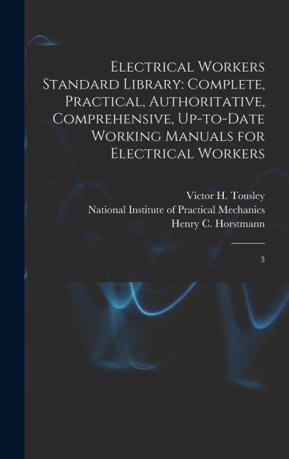 Electrical Workers Standard Library: Complete, Practical, Authoritative, Comprehensive, Up-to-date Working Manuals for Electrical Workers: 3