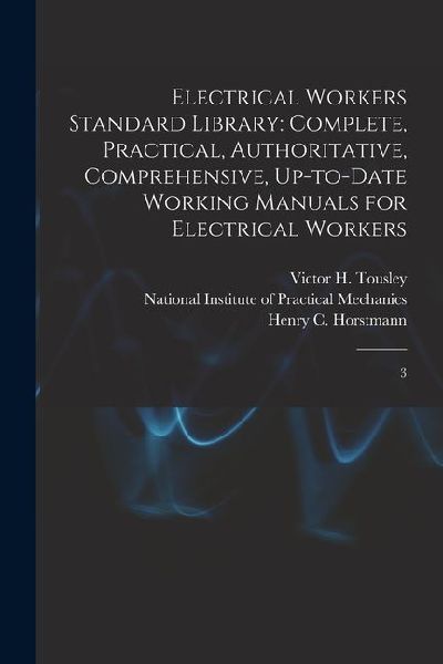 Electrical Workers Standard Library: Complete, Practical, Authoritative, Comprehensive, Up-to-date Working Manuals for Electrical Workers: 3