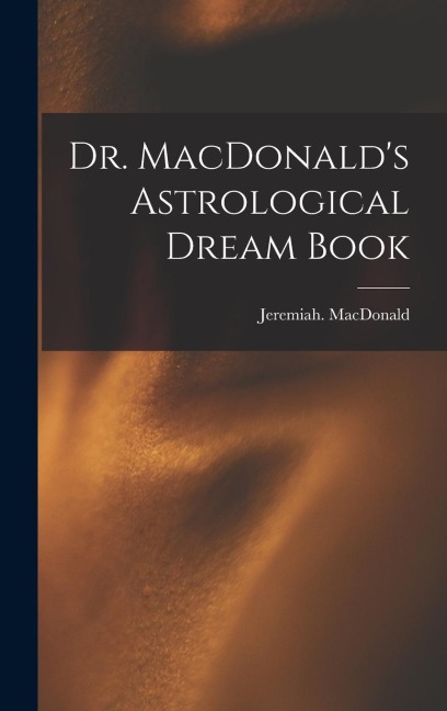 Dr. MacDonald's Astrological Dream Book