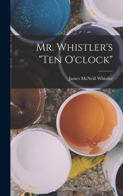Mr. Whistler's "ten O'clock"