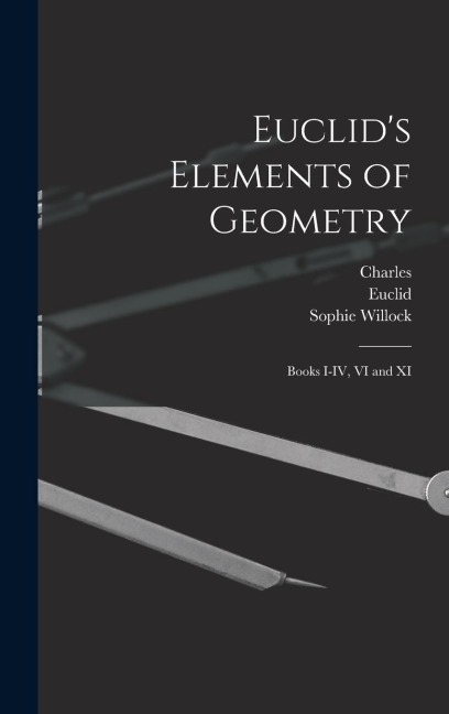 Euclids Elements of Geometry: Books I-IV, VI and XI