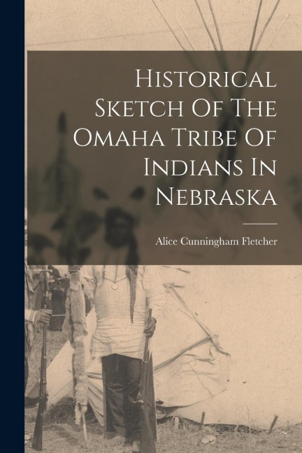 Historical Sketch Of The Omaha Tribe Of Indians In Nebraska