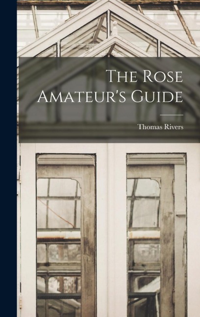 The Rose Amateurs Guide