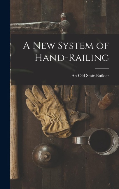 A New System of Hand-Railing