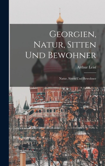 Georgien, Natur, Sitten und Bewohner: Natur, Sitten und Bewohner
