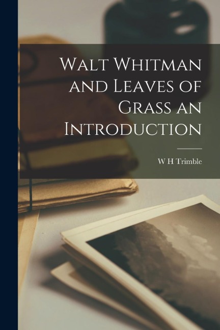 Walt Whitman and Leaves of Grass an Introduction