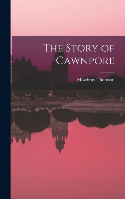 The Story of Cawnpore