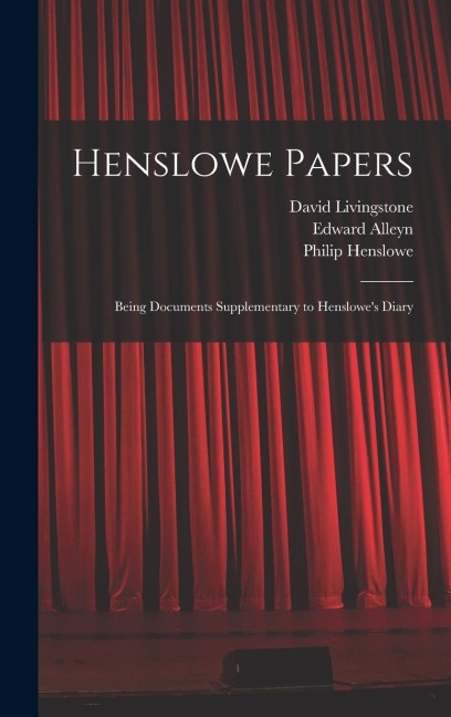 Henslowe Papers: Being Documents Supplementary to Henslowe's Diary