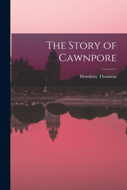 The Story of Cawnpore