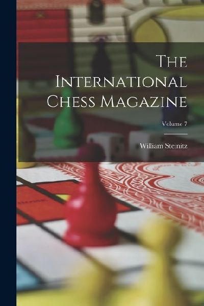 The International Chess Magazine; Volume 7