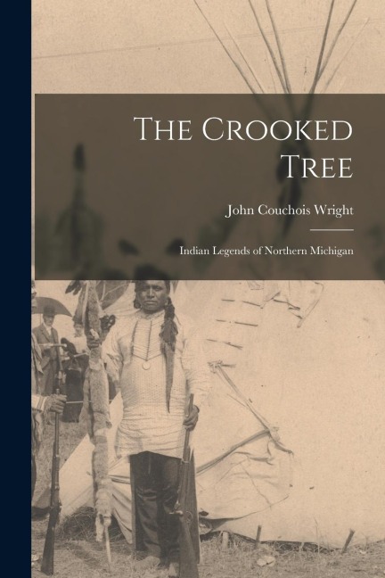The Crooked Tree: Indian Legends of Northern Michigan