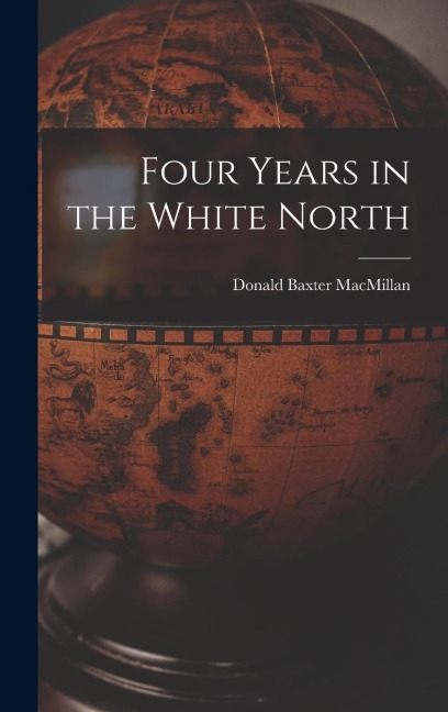 Four Years in the White North