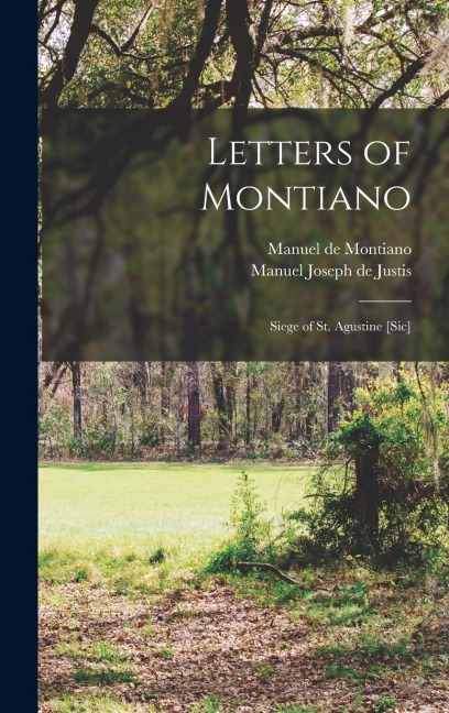 Letters of Montiano; Siege of St. Agustine [sic]