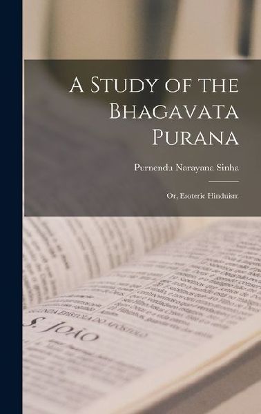 A Study of the Bhagavata Purana; or, Esoteric Hinduism