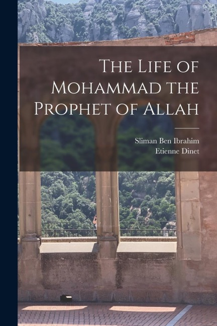 The Life of Mohammad the Prophet of Allah