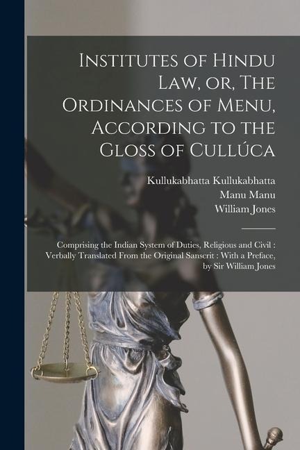 Institutes of Hindu law, or, The Ordinances of Menu, According to the Gloss of Cullúca: Comprising the Indian System of Duties, Religious and Civil: V