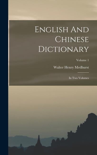 English And Chinese Dictionary: In Two Volumes; Volume 1