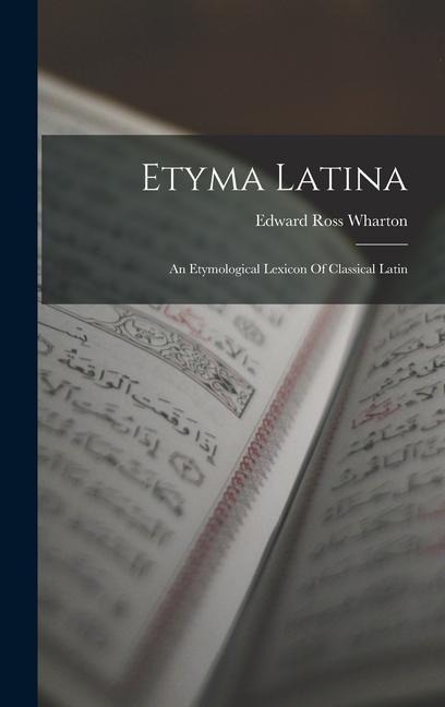Etyma Latina: An Etymological Lexicon Of Classical Latin