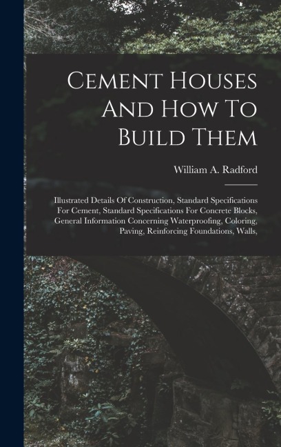 Cement Houses And How To Build Them: Illustrated Details Of Construction, Standard Specifications For Cement, Standard Specifications For Concrete Blo