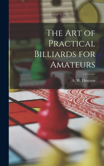 The Art of Practical Billiards for Amateurs