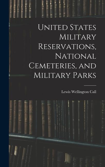 United States Military Reservations, National Cemeteries, and Military Parks