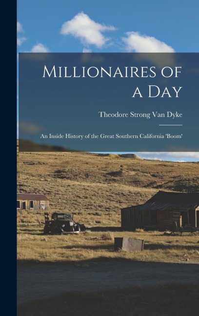 Millionaires of a Day: An Inside History of the Great Southern California 'Boom'