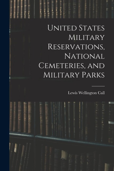 United States Military Reservations, National Cemeteries, and Military Parks