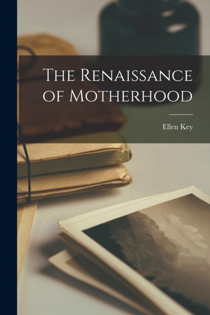 The Renaissance of Motherhood
