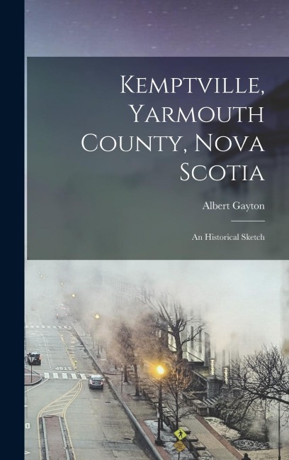 Kemptville, Yarmouth County, Nova Scotia: An Historical Sketch
