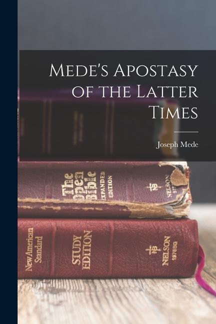 Medes Apostasy of the Latter Times