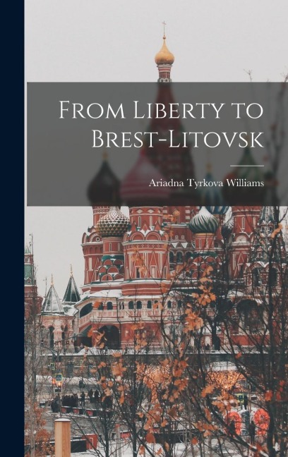 From Liberty to Brest-Litovsk