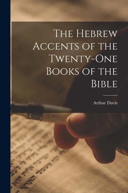 The Hebrew Accents of the Twenty-one Books of the Bible