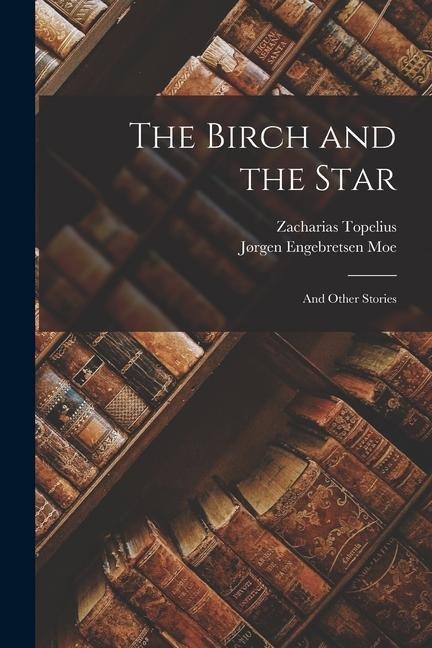 The Birch and the Star: And Other Stories