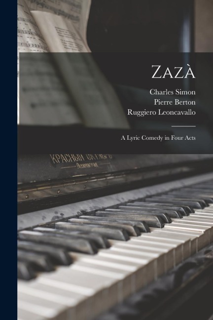 Zazà: A Lyric Comedy in Four Acts