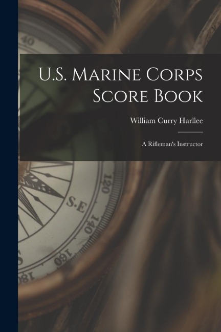 U.S. Marine Corps Score Book: A Riflemans Instructor