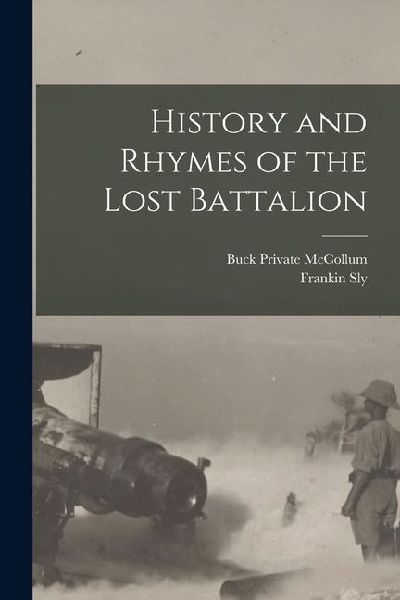 History and Rhymes of the Lost Battalion