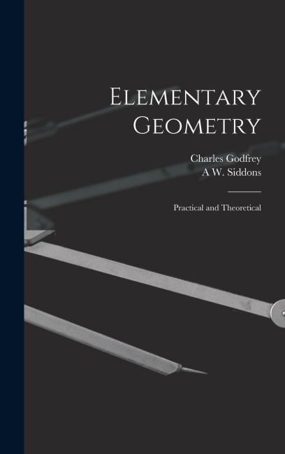 Elementary Geometry: Practical and Theoretical