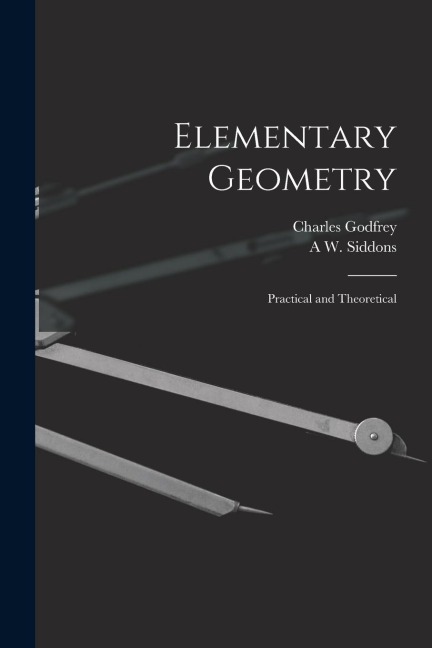 Elementary Geometry: Practical and Theoretical