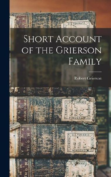 Short Account of the Grierson Family