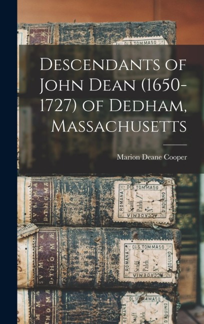 Descendants of John Dean (1650-1727) of Dedham, Massachusetts