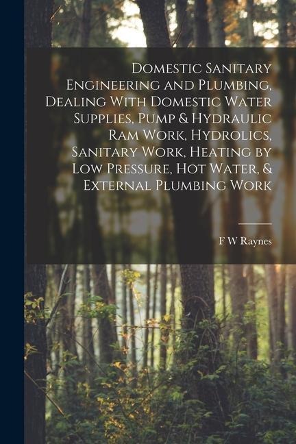 Domestic Sanitary Engineering and Plumbing, Dealing With Domestic Water Supplies, Pump & Hydraulic ram Work, Hydrolics, Sanitary Work, Heating by low