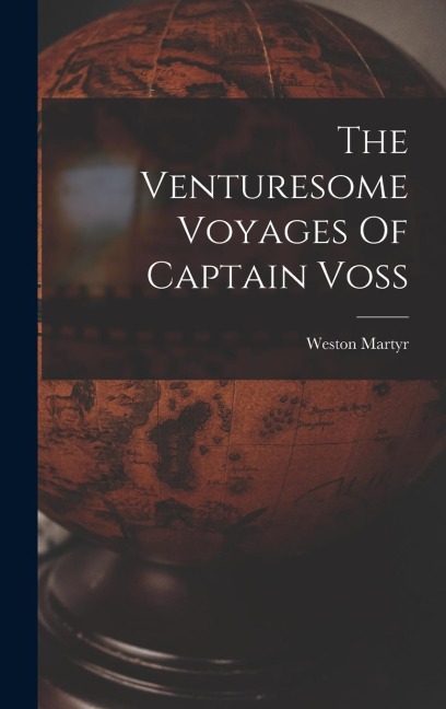 The Venturesome Voyages Of Captain Voss