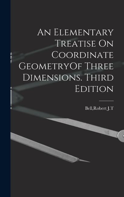 An Elementary Treatise On Coordinate GeometryOf Three Dimensions. Third Edition
