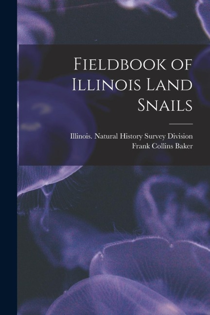 Fieldbook of Illinois Land Snails